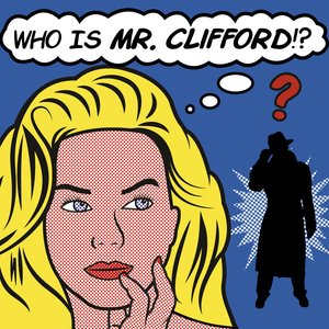Who Is Mr. Clifford!?
