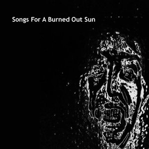 Songs for a Burned Out Sun
