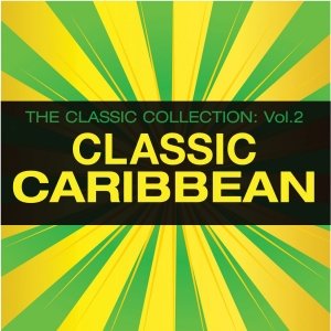 The Classic Collection Vol 2:  Classic Caribbean