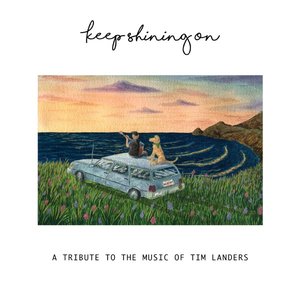 Keep Shining On: A Tribute to the Music of Tim Landers - EP