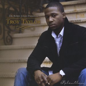 Dr. Bobby Jones Presentz: Troy Taylor "Relentless"