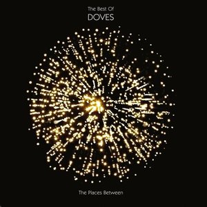 The Places Between - The Best of Doves