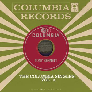 TONY BENNETT - The Columbia Singles, Vol. 3 - Zortam Music
