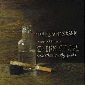 Sherm Sticks & Other Nasty Joints