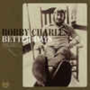 Bobby Charles - Better Days - Rare Tracks On Bearsville - Zortam Music