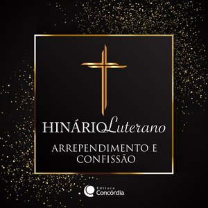 Hinário Luterano: Arrependimento e Confissão