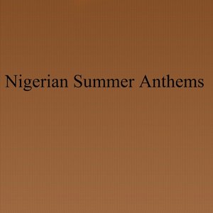 Nigerian Summer Anthems