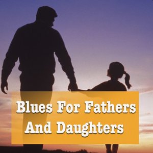Blues For Fathers And Daughters