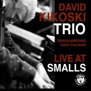 The David Kikoski Trio: Live At Smalls