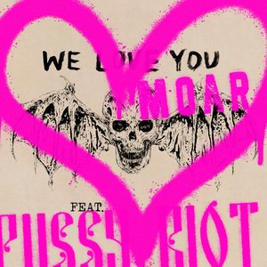 We Love You Moar (feat. Pussy Riot) - Single