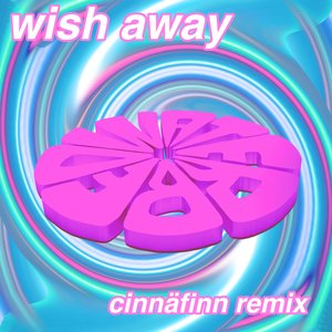 Wish Away (Cinnäfinn Remix)