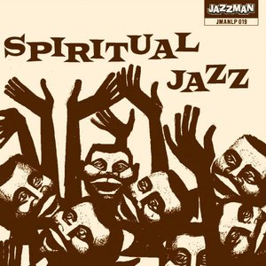 Spiritual Jazz - Esoteric, Modal And Deep Jazz From The Underground 1968-77