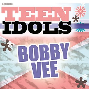 Teen Idols - Bobby Vee