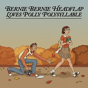 Bernie Bernie Headflap Loves Polly Polysyllable [2008 MASTER OF 2000 RECORDING]