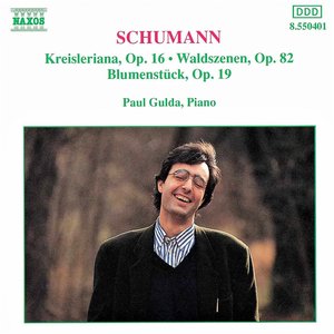 Schumann, R.: Kreisleriana / Waldszenen / Blumenstuck