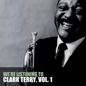 We're Listening To Clark Terry, Vol. 1