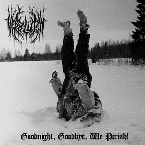 Goodnight, Goodbye, We Perish! [Explicit]