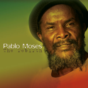 Pablo Moses - The Rebirth - Zortam Music