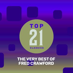 Top 21 Classics - The Very Best of Fred Crawford