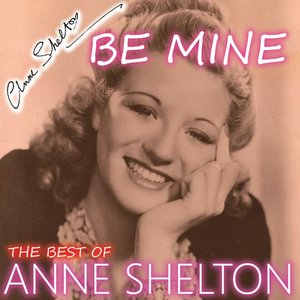 Be Mine - The Best Songs of Anne Shelton