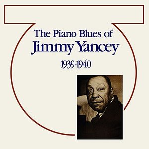 The Piano Blues Of Jimmy Yancey