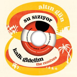 Kalk Gidelim / Su Sızıyor (Remixes)