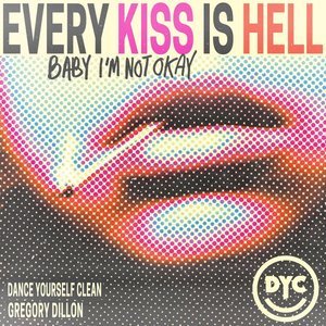 Every Kiss Is Hell (Baby I'm Not Okay)