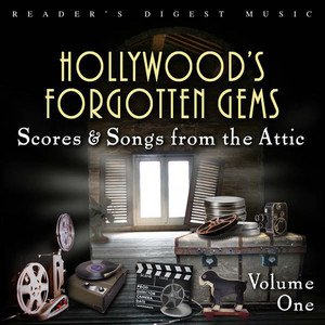 Hollywood's Forgotten Gems (Scores & Songs from the Attic) Volume One