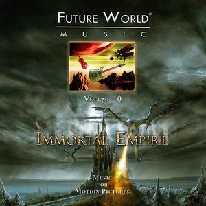 Future World Music Volume 10 - Immortal Empire