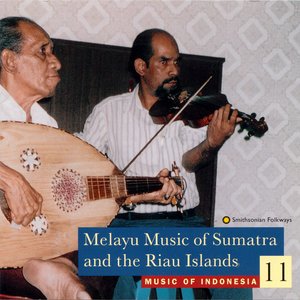 Image for 'Music of Indonesia, Vol. 11: Melayu Music of Sumatra and the Riau Islands'