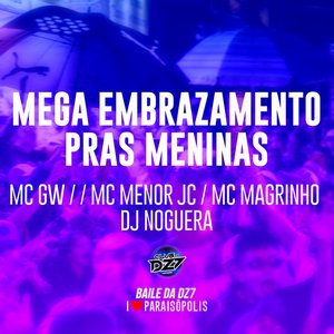 Mega Embrazamento Pras Meninas