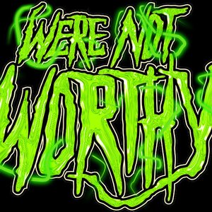 We're Not Worthy 的头像