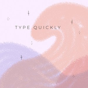 Type Quickly