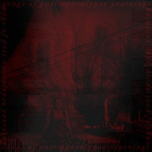 songs of post-apocalypse yearnings