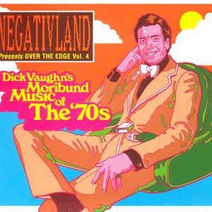 Negativland Presents Over The Edge Vol. 4: Dick Vaughn's Moribund Music Of The 1970's