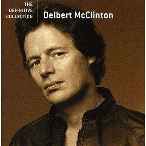 Delbert McClinton: The Definitive Collection