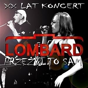 Lombard 20 lat - koncert "Przeżyj to sam"