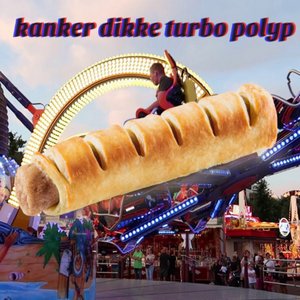 Kanker Dikke Turbo Polyp (Oké let's Go!) - Single