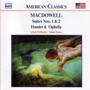 MACDOWELL: Suites Nos. 1 and 2 / Hamlet and Ophelia