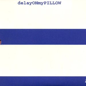 DelayONmy PILLOW