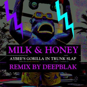 Milk & Honey (AYBEE's Gorilla In Trunk Slap)