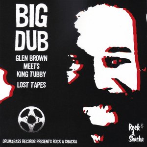 BIG DUB -Glen Brown and King Tubby Lost Tapes-