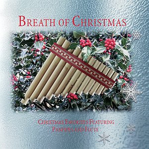 Breath Of Christmas - Christmas Favorites Featuring Panpipes And Flute