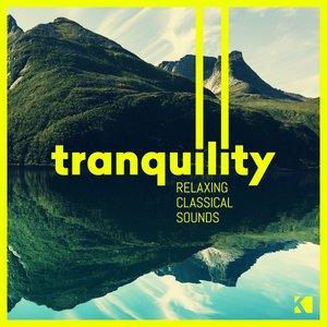 Tranquility - Relaxing Classical Sounds