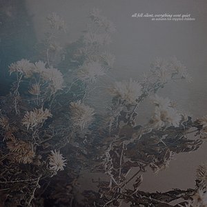 Изображение для 'All Fell Silent, Everything Went Quiet'