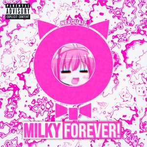 Milky Forever!