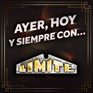 Ayer, Hoy Y Siempre Con… Grupo Limite