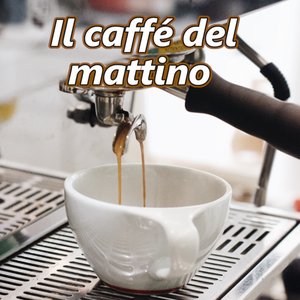 Il caffè del mattino