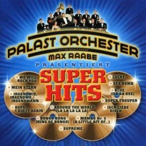 Superhits präsentiert vom Palast Orchester mit seinem Sänger Max Raabe