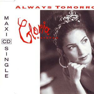 Gloria Estefan - Always Tomorrow (CD Single) - Zortam Music Gloria Estefan - Always Tomorrow (CD Single) - Zortam Music
